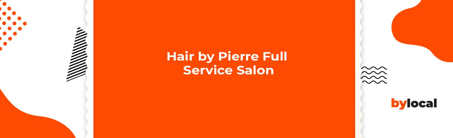 Hair by Pierre Full Service Salon