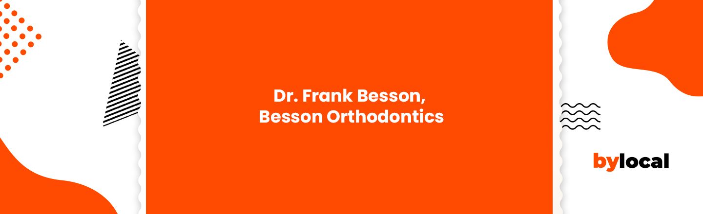 Dr. Frank Besson, Besson Orthodontics